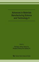 Advances in Materials Manufacturing Science and Technology II: Selected Papers from the 12th International Manufacturing Conference in China September 21-23, 2006, Xi'an, China