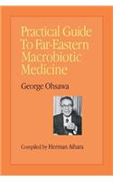 Practical Guide to Far-Eastern Macrobiotic Medicine