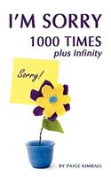 I'm Sorry 1000 Times Plus Infinity