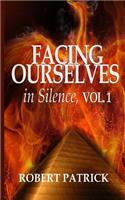 Facing Ourselves in Silence, Vol. 1