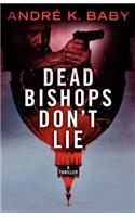 Dead Bishops Don't Lie
