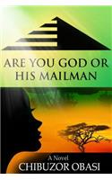 Are You God or His Mailman