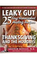 Leaky Gut: 25 Easy Homecooked Healing Recipes for Thanksgiving & the Holidays: It's Time to Heal Your Leaky Gut with Easy to Prepare, Delicious Food!