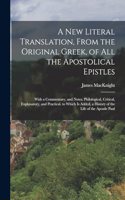 New Literal Translation, From the Original Greek, of All the Apostolical Epistles