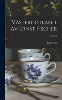 Västergötland. Àv Ernst Fischer; v.02 n.01