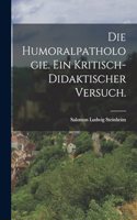 Humoralpathologie. Ein kritisch-didaktischer Versuch.