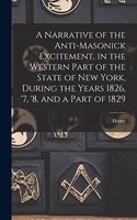 Narrative of the Anti-masonick Excitement, in the Western Part of the State of New York, During the Years 1826, '7, '8, and a Part of 1829