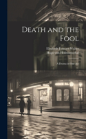 Death and the Fool; a Drama in one Act