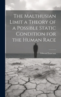 Malthusian Limit a Theory of a Possible Static Condition for the Human Race