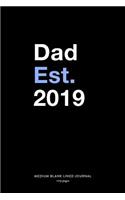Dad Est. 2019, Medium Blank Lined Journal, 109 Pages