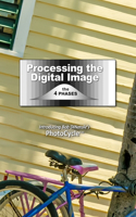 Processing the Digital Image: The 4 Phases