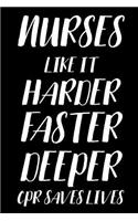 Nurses Like It Harder Faster Deeper CPR Saves Lives: Funny Writing Notebook, Medical Journal For Work, Daily Diary, Planner, Organizer, Appointment Book for Emergency, CPR Nurses