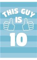 Notebook for 10 Year Old Boy - This Guy Is 10 Years Old - Boys Journal - 10th Birthday Gift For Boys: Medium College-Ruled Journey Diary, 110 page, Lined, 6x9 (15.2 x 22.9 cm)