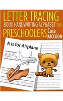 Letter Tracing Book Handwriting Alphabet for Preschoolers Cute Raccoon: Letter Tracing Book Practice for Kids Ages 3+ Alphabet Writing Practice Handwriting Workbook Kindergarten toddler