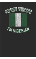 I'm Not Yelling I'm Nigerian: Graph Paper (6 x 9 - 120 pages) Nigeria Themed Notebook for Gift / Daily Activity Journals / Diary