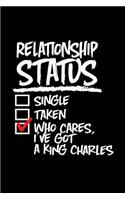 Relationship Status Who Cares I've Got a King Charles: Funny Cavalier King Charles Spaniel Journal (Writing Gifts for Dog Parents)
