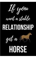 If You Want A Stable Relationship Get A Horse