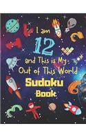 I am 12 and This is My Out of This World Sudoku Book