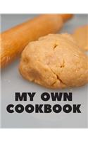 My Own Cookbook: Cooking Baking Organizer Journal For Your Personal Recipes in Home Kitchen; 110 Pages