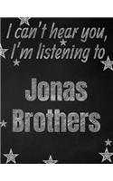 I can't hear you, I'm listening to Jonas Brothers creative writing lined notebook