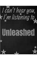 I can't hear you, I'm listening to Unleashed creative writing lined notebook