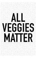 All Veggies Matter: A 6x9 Inch Matte Softcover Journal Notebook with 120 Blank Lined Pages and a Funny Cover Slogan