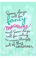 Some Days Call For Fancy Macarons: Blank Lined Notebook Journal Diary Composition Notepad 120 Pages 6x9 Paperback ( Macaron ) Mint