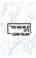 You Had Me at Let's Learn Italian: Dot Grid Journal, Journaling Diary, Dotted Writing Log, Dot Grid Notebook Sheets to Write Inspirations, Lists, Goals