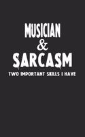 Musician & Sarcasm Two Important Skills I Have: Blank Lined Sarcastic Notebook Journal for Coworkers