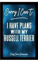 Sorry I Can't I Have Plans With My Russell Terrier Dog Care Journal: Pet Health Record Book for Russell Terrier Dog Owners