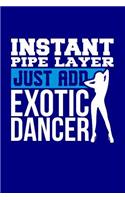 Instant Pipe Layer Just Add Exotic Dancer: Blank Lined Journal