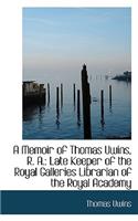 A Memoir of Thomas Uwins, R. A.