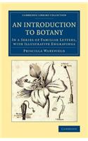An Introduction to Botany: In a Series of Familiar Letters, with Illustrative Engravings(Cambridge Library Collection - Education)
