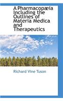 A Pharmacopæia Including the Outlines of Materia Medica and Therapeutics