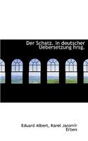 Der Schatz. in Deutscher Uebersetzung Hrsg.