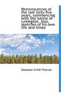 Reminiscences of the Last Sixty-Five Years, Commencing with the Battle of Lexington. Also, Sketches