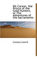 Kit Carson, the Prince of the Gold Hunters, or the Adventures of the Sacramento