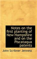 Notes on the First Planting of New Hampshire and on the Piscataqua Patents