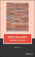 Poetics of Alterity: Education, Art, Politics