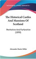 Historical Castles And Mansions Of Scotland