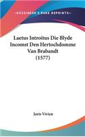Laetus Introitus Die Blyde Incomst Den Hertochdomme Van Brabandt (1577)
