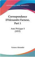 Correspondance D'Alexandre Farnese, Part 1