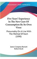 Five Years' Experience In The New Cure Of Consumption By Its Own Virus