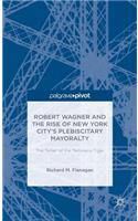 Robert Wagner and the Rise of New York City's Plebiscitary Mayoralty: The Tamer of the Tammany Tiger