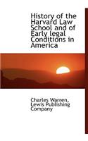 History of the Harvard Law School and of Early Legal Conditions in America