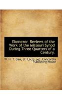 Ebenezer. Reviews of the Work of the Missouri Synod During Three Quarters of a Century.