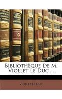 Bibliotheque de M. Viollet Le Duc ...