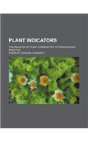 Plant Indicators; The Relation of Plant Communities to Process and Practice: (English)