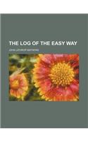 The Log of the Easy Way