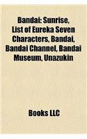 Bandai: Bandai Visual, Bandai Brands, Bandai Consoles, Bandai Games, Digimon, Sunrise, Tamagotchi, the Big O, Cowboy Bebop(English)